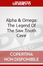Alpha & Omega: The Legend Of The Saw Tooth Cave dvd