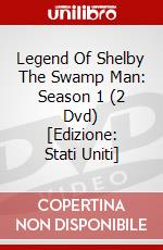 Legend Of Shelby The Swamp Man: Season 1 (2 Dvd) [Edizione: Stati Uniti] dvd