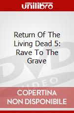 Return Of The Living Dead 5: Rave To The Grave dvd