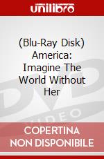 (Blu-Ray Disk) America: Imagine The World Without Her brd