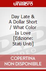 Day Late & A Dollar Short / What Color Is Love [Edizione: Stati Uniti] dvd