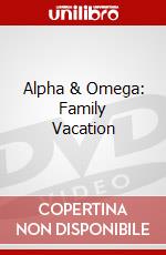 Alpha & Omega: Family Vacation dvd