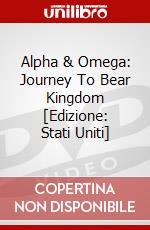 Alpha & Omega: Journey To Bear Kingdom [Edizione: Stati Uniti] dvd