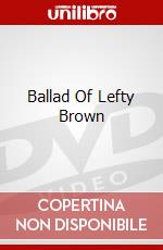 Ballad Of Lefty Brown dvd