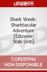 Shark Week: Sharktacular Adventure [Edizione: Stati Uniti] dvd