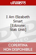I Am Elizabeth Smart [Edizione: Stati Uniti] dvd