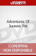 Adventures Of Jurassic Pet dvd