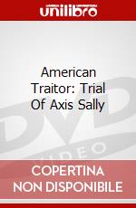 American Traitor: Trial Of Axis Sally dvd
