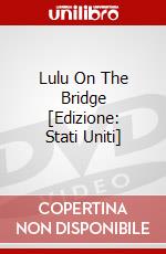 Lulu On The Bridge [Edizione: Stati Uniti] dvd