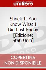 Shriek If You Know What I Did Last Friday [Edizione: Stati Uniti] dvd