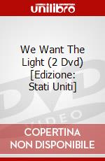 We Want The Light (2 Dvd) [Edizione: Stati Uniti] dvd