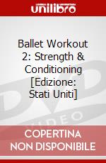 Ballet Workout 2: Strength & Conditioning [Edizione: Stati Uniti] dvd