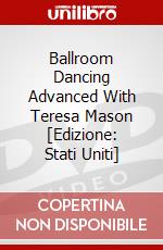 Ballroom Dancing Advanced With Teresa Mason [Edizione: Stati Uniti] dvd