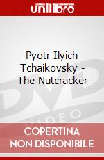 Pyotr Ilyich Tchaikovsky - The Nutcracker dvd