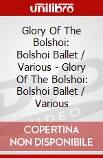 Glory Of The Bolshoi: Bolshoi Ballet / Various - Glory Of The Bolshoi: Bolshoi Ballet / Various dvd