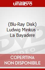 (Blu-Ray Disk) Ludwig Minkus - La Bayadere brd