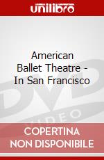 American Ballet Theatre - In San Francisco dvd