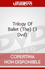 Trilogy Of Ballet (The) (3 Dvd) dvd