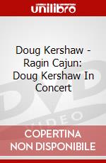 Doug Kershaw - Ragin Cajun: Doug Kershaw In Concert dvd