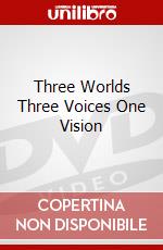 Three Worlds Three Voices One Vision dvd