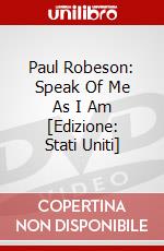 Paul Robeson: Speak Of Me As I Am [Edizione: Stati Uniti] dvd