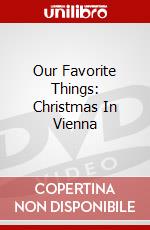 Our Favorite Things: Christmas In Vienna dvd