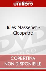 Jules Massenet - Cleopatre dvd