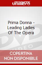 Prima Donna - Leading Ladies Of The Opera dvd