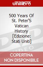 500 Years Of St. Peter'S Vatican History [Edizione: Stati Uniti] dvd