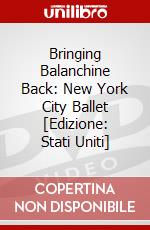 Bringing Balanchine Back: New York City Ballet [Edizione: Stati Uniti] dvd