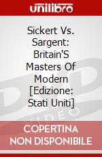 Sickert Vs. Sargent: Britain'S Masters Of Modern [Edizione: Stati Uniti] dvd