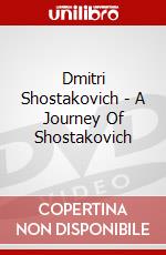 Dmitri Shostakovich - A Journey Of Shostakovich dvd