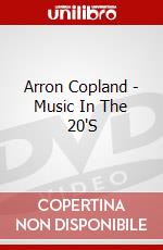 Arron Copland - Music In The 20'S dvd