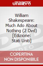 William Shakespeare: Much Ado About Nothing (2 Dvd) [Edizione: Stati Uniti] dvd