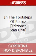 In The Footsteps Of Berlioz [Edizione: Stati Uniti] dvd