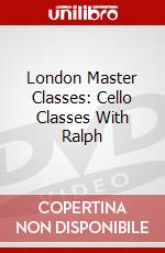 London Master Classes: Cello Classes With Ralph dvd