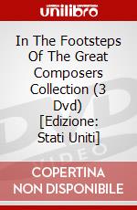 In The Footsteps Of The Great Composers Collection (3 Dvd) [Edizione: Stati Uniti] dvd