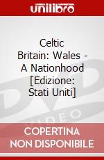 Celtic Britain: Wales - A Nationhood [Edizione: Stati Uniti] dvd