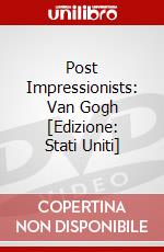 Post Impressionists: Van Gogh [Edizione: Stati Uniti] dvd