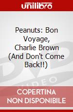 Peanuts: Bon Voyage, Charlie Brown (And Don't Come Back!!) dvd