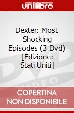 Dexter: Most Shocking Episodes (3 Dvd) [Edizione: Stati Uniti] dvd