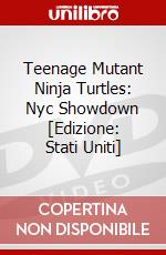 Teenage Mutant Ninja Turtles: Nyc Showdown [Edizione: Stati Uniti] dvd