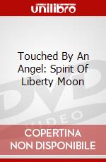 Touched By An Angel: Spirit Of Liberty Moon dvd