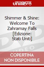 Shimmer & Shine: Welcome To Zahramay Falls [Edizione: Stati Uniti] dvd