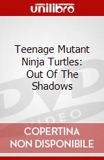 Teenage Mutant Ninja Turtles: Out Of The Shadows dvd
