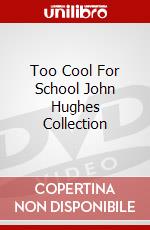 Too Cool For School John Hughes Collection dvd