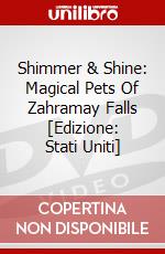 Shimmer & Shine: Magical Pets Of Zahramay Falls [Edizione: Stati Uniti] dvd