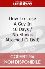 How To Lose A Guy In 10 Days / No Strings Attached (2 Dvd) dvd
