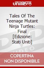 Tales Of The Teenage Mutant Ninja Turtles: Final [Edizione: Stati Uniti] dvd