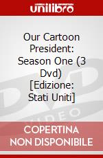 Our Cartoon President: Season One (3 Dvd) [Edizione: Stati Uniti] dvd